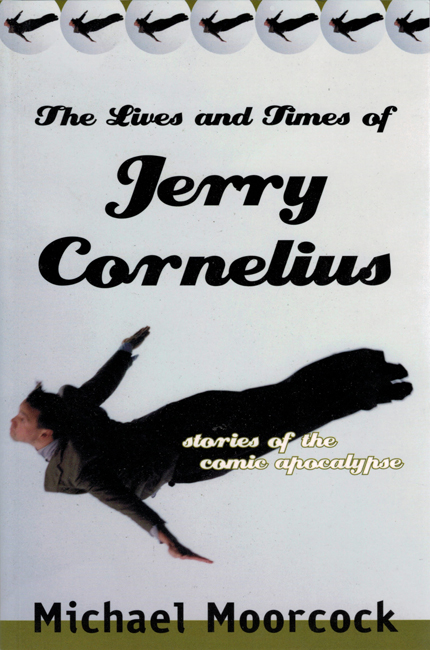 <b><I> The Lives And Times Of Jerry Cornelius:  Stories Of The Comic Apocalypse</I></b>, 2003, Four Walls Eight Windows  trade p/b